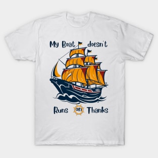 My Boat doesn't runs on thanks T-Shirt